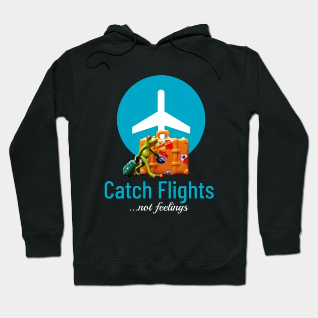 Catch flights, not feelings Hoodie by ArtisticFloetry